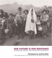 Our Culture Is Our Resistance: Repression, Refuge, and Healing in Guatemala артикул 2158a.