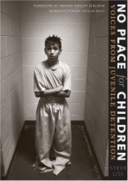 No Place for Children : Voices from Juvenile Detention (Bill and Alice Wright Photography Series) артикул 2161a.