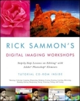 Rick Sammon's Digital Imaging Workshops: Step-by-Step Lessons on Editing with Adobe Photoshop Elements артикул 2191a.