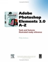 Adobe Photoshop Elements 3 0 A - Z, First Edition : Tools and features illustrated ready reference артикул 2194a.