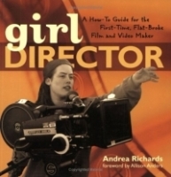 Girl Director: A How-To Guide For The First-Time Flat-Broke Film and Video Maker артикул 2046a.
