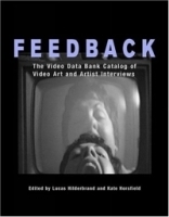 Feedback : The Video Data Bank Catalog of Video Art and Artist Interviews (Wide Angle Books) артикул 2068a.