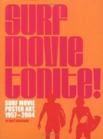 Surf Movie Tonite!: Surf Movie Poster Art, 1957-2004 артикул 2081a.