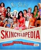 Mr Skin's Skincyclopedia : The A-to-Z Guide to Finding Your Favorite Actresses Naked артикул 2082a.